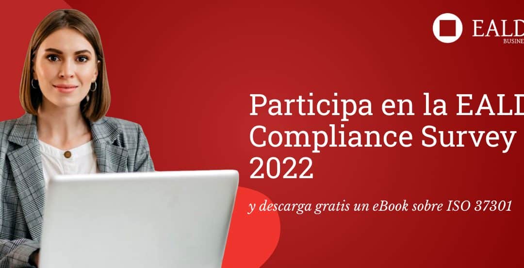 Participa en la EALDE Compliance Survey 2022, la encuesta de cumplimiento más influyente en habla hispana.