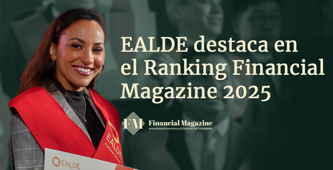 EALDE consolida su liderazgo educativo en el Ranking Financial Magazine 2025